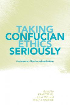 Taking Confucian Ethics Seriously