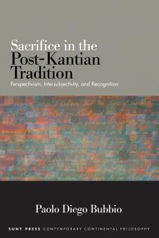 Sacrifice in the Post-Kantian Tradition