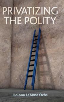 Privatizing the Polity