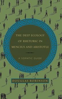 The Deep Ecology of Rhetoric in Mencius and Aristotle