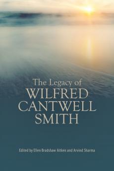 The Legacy of Wilfred Cantwell Smith