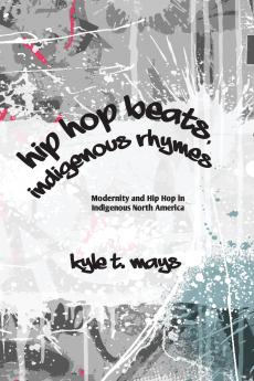 Hip Hop Beats Indigenous Rhymes
