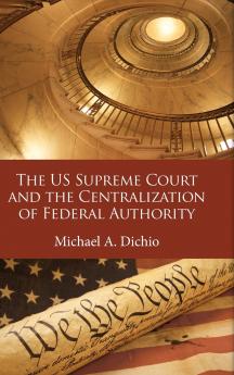 The US Supreme Court and the Centralization of Federal Authority