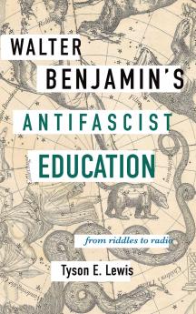 Walter Benjamin's Antifascist Education