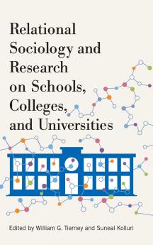 Relational Sociology and Research on Schools Colleges and Universities