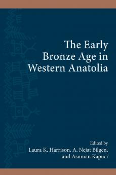 The Early Bronze Age in Western Anatolia