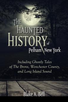 The Haunted History of Pelham New York