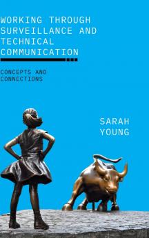 Working through Surveillance and Technical Communication