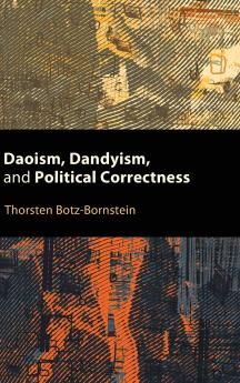 Daoism Dandyism and Political Correctness