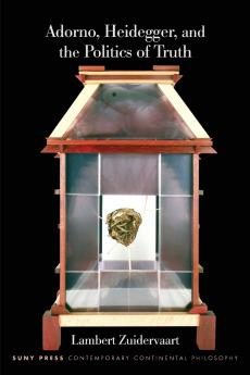 Adorno Heidegger and the Politics of Truth