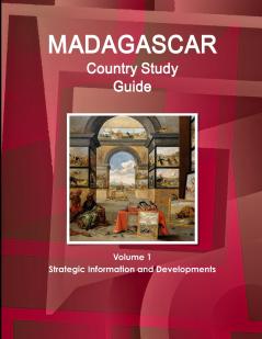 Madagascar Country Study Guide Volume 1 Strategic Information and Developments