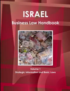 Israel Business Law Handbook Volume 1 Strategic Information and Basic Laws