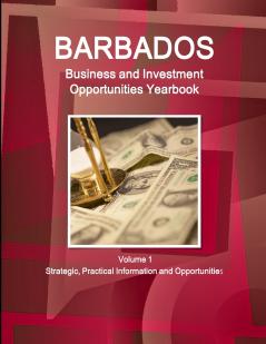 Barbados Business and Investment Opportunities Yearbook Volume 1 Strategic Practical Information and Opportunities
