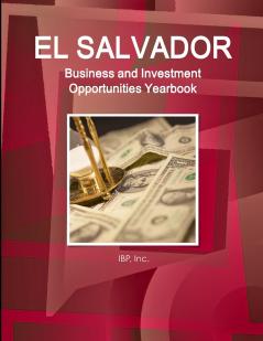 El Salvador Business and Investment Opportunities Yearbook Volume 1 Strategic Practical Information and Opportunities