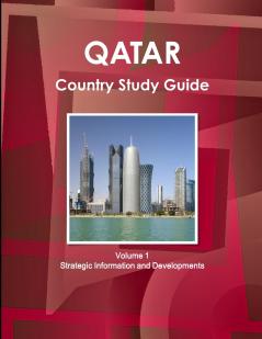 Qatar Country Study Guide Volume 1 Strategic Information and Developments