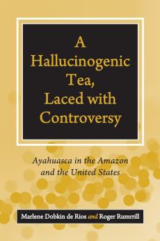 A Hallucinogenic Tea Laced with Controversy