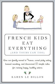 French Kids Eat Everything ( And Yours Can Too )