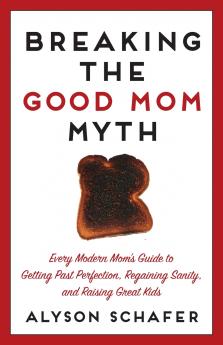 Breaking The Good Mom Myth