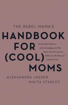 Rebel Mama's Handbook for (Cool) Moms The