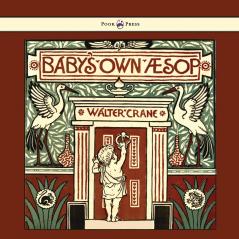 Baby's Own Aesop - Being the Fables Condensed in Rhyme with Portable Morals - Illustrated by Walter Crane