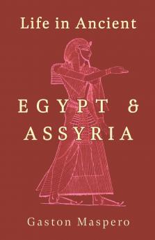 Life in Ancient Egypt and Assyria