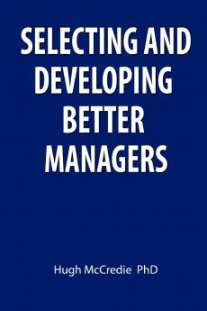 Selecting and developing better managers