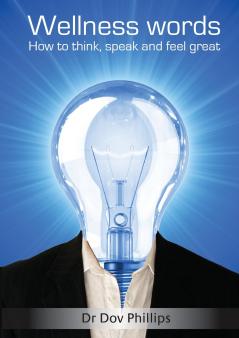 Wellness Words How to think speak and feel great.