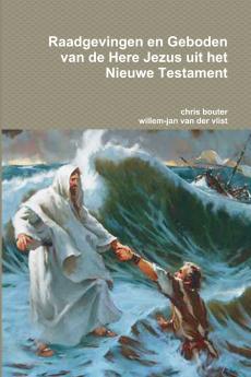 Raadgevingen en Geboden van de Here Jezus uit het Nieuwe Testament