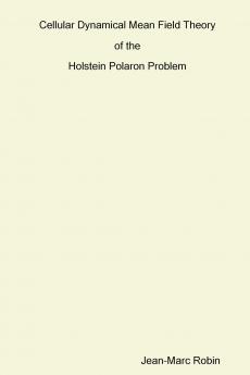 Cellular Dynamical Mean Field Theory of the Holstein Polaron Problem
