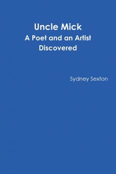 Uncle Mick - A Poet and an Artist Discovered