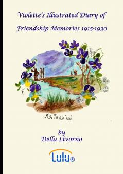Violette's Illustrated Diary of Friendship Memories 1915 - 1930