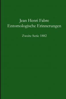 Entomologische Erinnerungen 2. Serie 1882