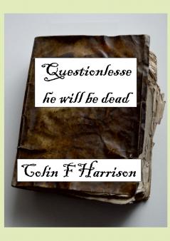 Questionlesse he will be dead