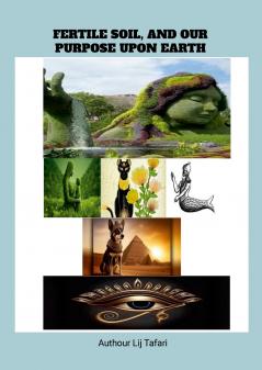 Fertile Soil And Our Purpose Upon Earth