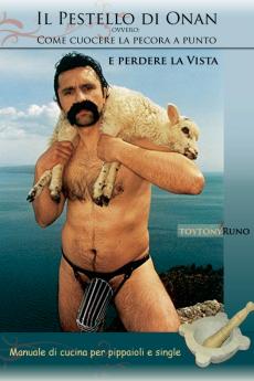 Il Pestello di Onanovvero come cucinare a punto la pecora e perdere la vista. Manuale per pippaioli e single