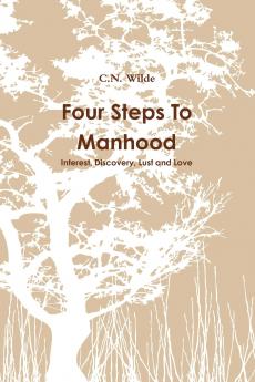 Four Steps To Manhood Interest Discovery Lust and Love