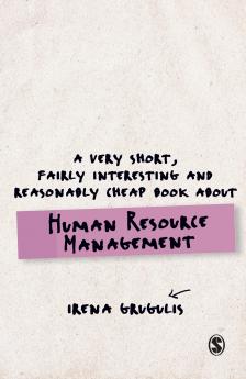 A Very Short Fairly Interesting and Reasonably Cheap Book About Human Resource Management