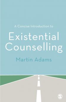 A Concise Introduction to Existential Counselling