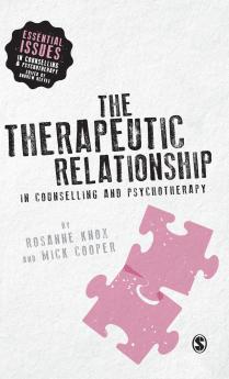The Therapeutic Relationship in Counselling and Psychotherapy