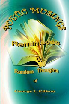 Poetic Muses Reminisces And Random Thoughts