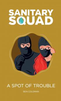 Sanitary Squad - A Spot Of Trouble