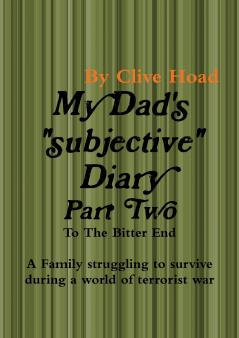 My Dad's Diary - Part Two - To The Bitter End