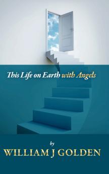 This Life on Earth with Angels