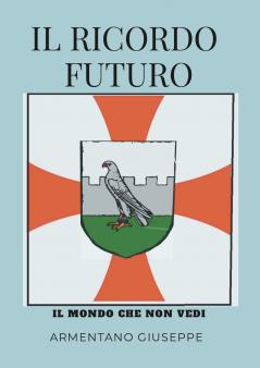 IL RICORDO FUTURO IL MONDO CHE NON VEDI