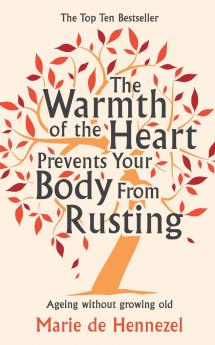 The Warmth of the Heart Prevents Your Body from Rusting