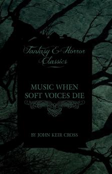 Music When Soft Voices Die (Fantasy and Horror Classics)