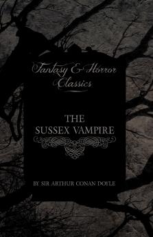 The Sussex Vampire ; (Fantasy and Horror Classics)
