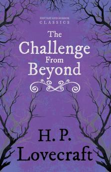 The Challenge from Beyond (Fantasy and Horror Classics) ; With a Dedication by George Henry Weiss