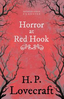 The Horror at Red Hook (Fantasy and Horror Classics) ; With a Dedication by George Henry Weiss