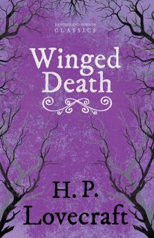 Winged Death (Fantasy and Horror Classics) ; With a Dedication by George Henry Weiss